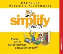 simplify your life - Küche, Keller, Kleiderschrank entspannt im Griff - Marion Küstenmacher, Werner Tiki Küstenmacher