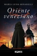 Oriente veneziano - Maria Luisa Minarelli