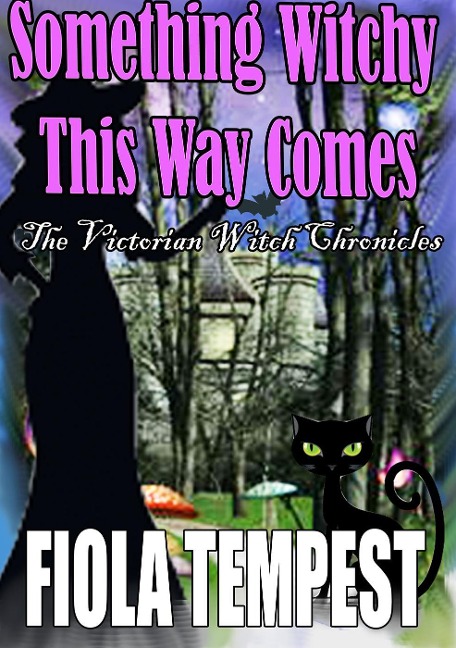 Something Witchy This Way Comes (The Victorian Witch Chronicles) - Fiola Tempest