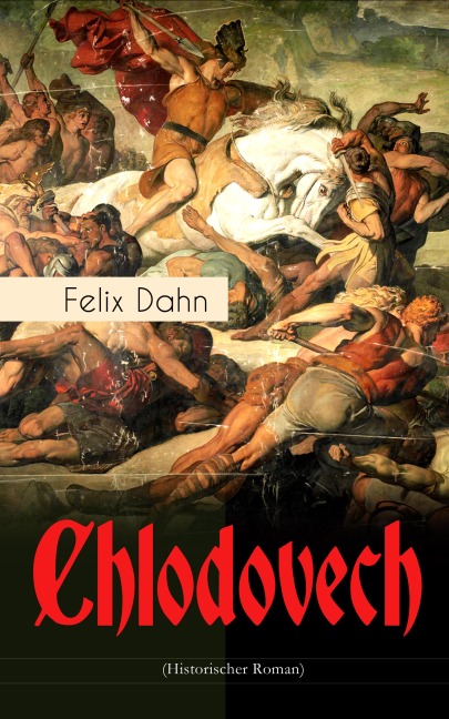 Chlodovech (Historischer Roman) - Felix Dahn