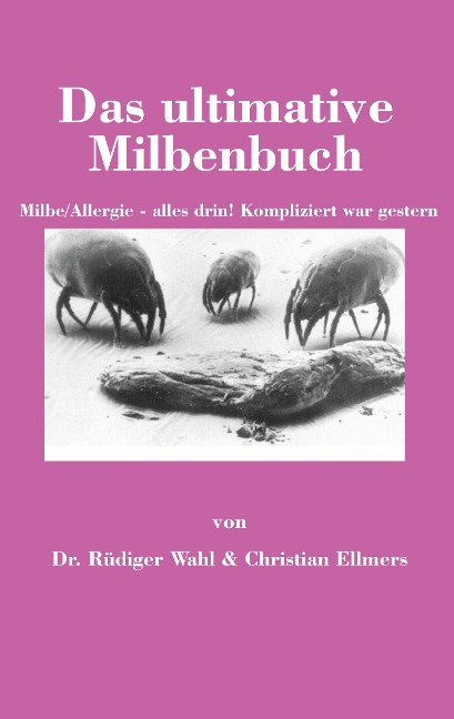 Das ultimative Milbenbuch - Christian Ellmers, Rüdiger Wahl