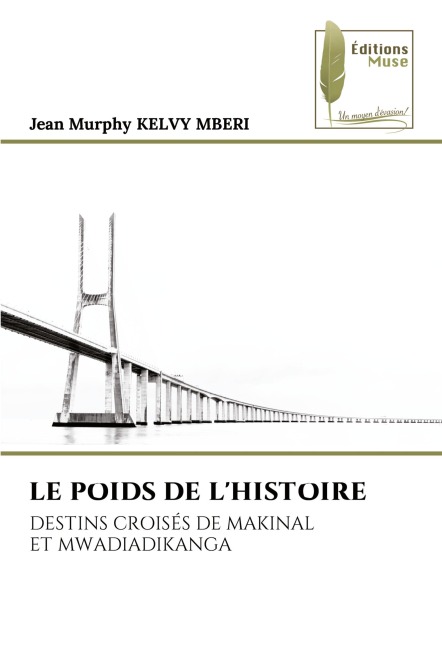LE POIDS DE L'HISTOIRE - Jean Murphy Kelvy Mberi