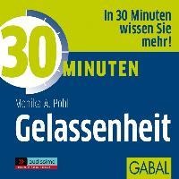 30 Minuten Gelassenheit - Monika A. Pohl