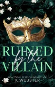 Cover-Bild zum Titel 'Ruined by the Villain' von 'K. Webster'
