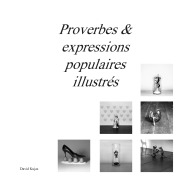 Cover-Bild zum Titel 'Proverbes & expressions populaires illustrés' von 'David Kujas'