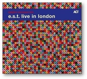 Live In London - E. S. T. -Esbjörn Svensson Trio