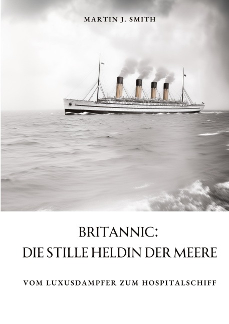 Britannic: Die stille Heldin der Meere - Martin J. Smith