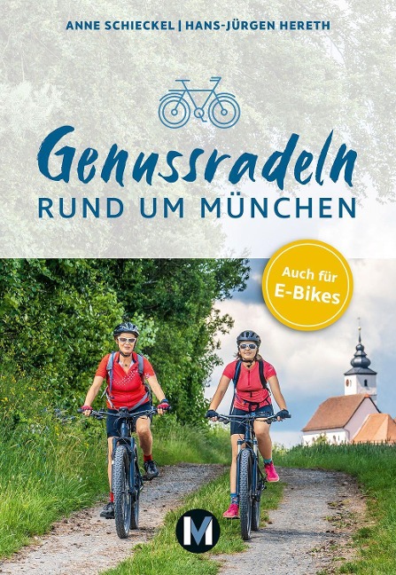 Genussradeln rund um München - Anne Schieckel, Hans-Jürgen Hereth