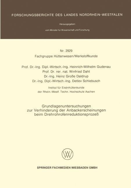 Grundlagenuntersuchungen zur Verhinderung der Anbackerscheinungen beim Drehrohrofenreduktionsprozeß - Heinrich-Wilhelm Gudenau, Winfried Dahl, Heinz Große Daldrup, Detlev Schlebusch