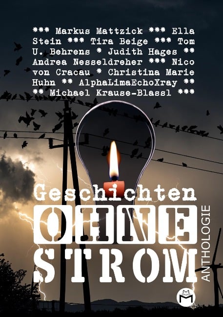 Geschichten Ohne Strom - Anthologie - Markus Mattzick, Christina Marie Huhn, Nico von Cracau, Tom U Behrens, Michael Krause-Blassl