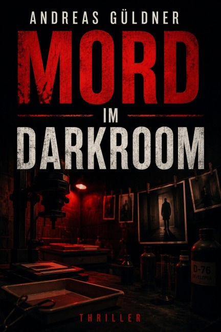 Mord im Darkroom - Andreas Güldner