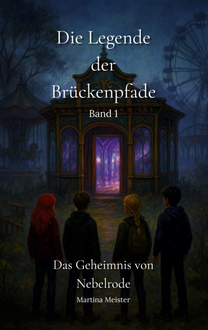 Die Legende der Brückenpfade: Band 1 - Martina Meister
