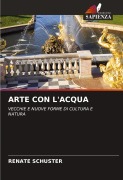Cover-Bild zum Titel 'ARTE CON L'ACQUA' von 'Renate Schuster'