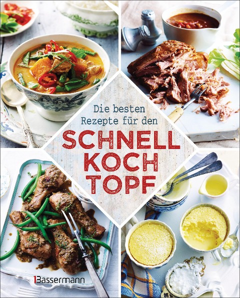 Die besten Rezepte für den Schnellkochtopf - 