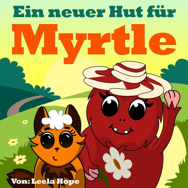 Ein Neuer Hut für Myrtle (gute nacht geschichten kinderbuch) - Leela Hope