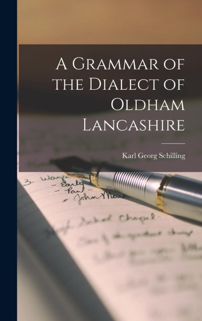 A Grammar of the Dialect of Oldham Lancashire - Karl Georg Schilling