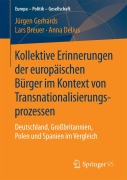 Cover-Bild zum Titel 'Kollektive Erinnerungen der europäischen Bürger im Kontext von Transnationalisierungsprozessen' von 'Jürgen Gerhards, Anna Delius, Lars Breuer'