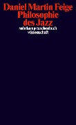 Cover-Bild zum Titel 'Philosophie des Jazz' von 'Daniel Martin Feige'