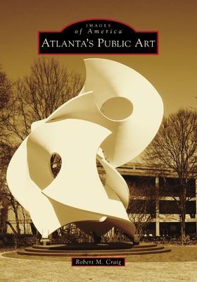 Atlanta's Public Art - Robert Craig