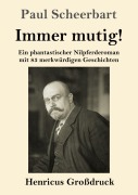 Cover-Bild zum Titel 'Immer mutig! (Großdruck)' von 'Paul Scheerbart'