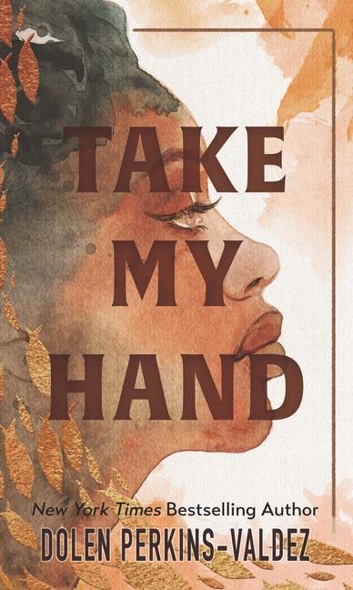 Take My Hand - Dolen Perkins-Valdez
