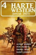 Cover-Bild zum Titel '4 Harte Western Januar 2023' von 'Alfred Bekker, Barry Gorman, Thomas West, Pete Hackett'