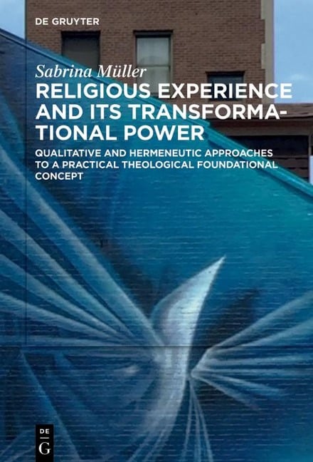 Religious Experience and Its Transformational Power - Sabrina Müller