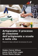 Cover-Bild zum Titel 'Artigianato: Il processo di creazione dell'artigianato a scuola e nella vita' von 'Rubén Clairat Wilson, Juana Irene Elías Logas, Renán Matos Borges'