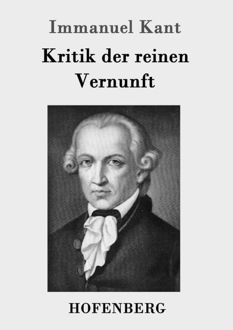 Kritik der reinen Vernunft - Immanuel Kant