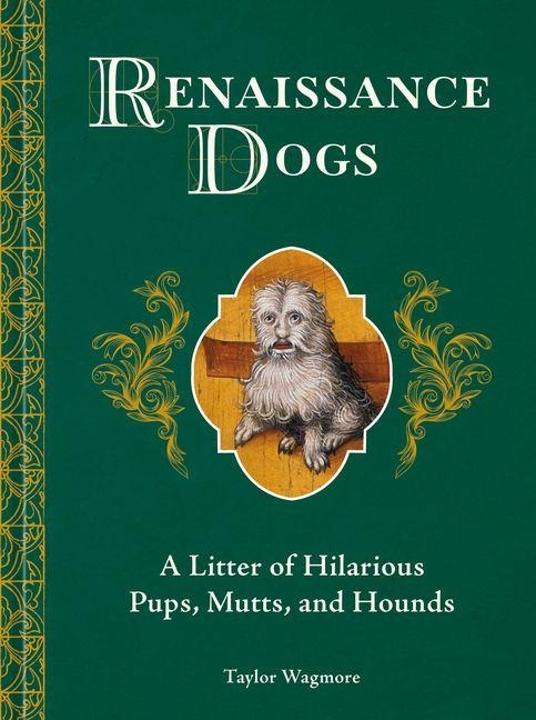 Renaissance Dogs - Taylor Wagmore