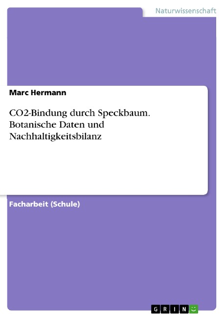 CO2-Bindung durch Speckbaum. Botanische Daten und Nachhaltigkeitsbilanz - Marc Hermann