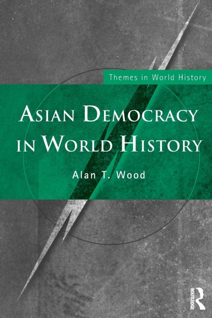 Asian Democracy in World History - Alan T. Wood