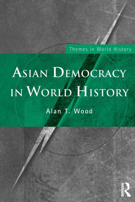 Asian Democracy in World History - Alan T. Wood