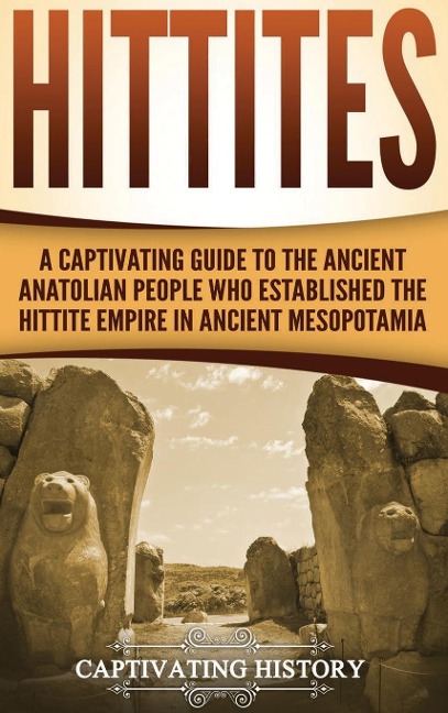 Hittites - Captivating History