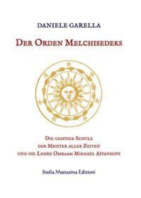 Der Orden Melchisedeks. Die geistige Schule der Meister aller Zeiten und die Lehre Omraam Mikhaël Aïvanhovs - Daniele Garella