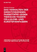 Cover-Bild zum Titel 'Das Verhalten der direktziehenden Farbstoffe gegen tierische Fasern Cellulose- und Kunstspinnfasern' von 'Herbert Gerstner'