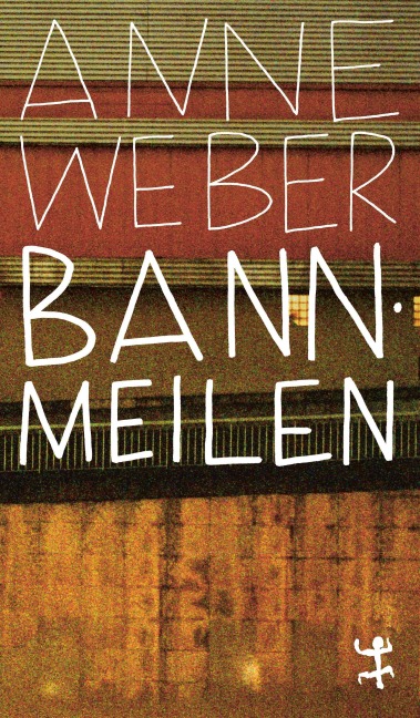 Bannmeilen - Anne Weber