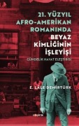 Cover-Bild zum Titel '21. Yüzyil Afro - Amerikan Romaninda Beyaz Kimliginin Isleyisi' von 'E. Lale Demirtürk'