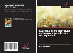 Cover-Bild zum Titel 'Synteza i charakterystyka rutenowych kompleksów nitrozylowych' von 'Nitin Kumar'
