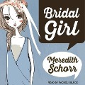 Bridal Girl Lib/E - Meredith Schorr