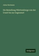 Cover-Bild zum Titel 'Die Besiedlung Württembergs von der Urzeit bis zur Gegenwart' von 'Julius Hartmann'