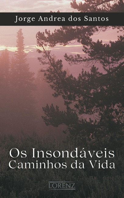 Os Insondáveis Caminhos da Vida - Jorge Andréa Dos Santos