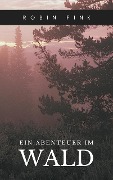 Cover-Bild zum Titel 'Ein Abenteuer im Wald' von 'Robin Fink'