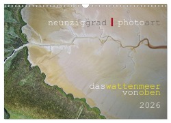 Cover-Bild zum Titel 'neunziggrad I photoart: das wattenmeer von oben (Wandkalender 2026 DIN A3 quer), CALVENDO Monatskalender' von 'Jörn Heller'