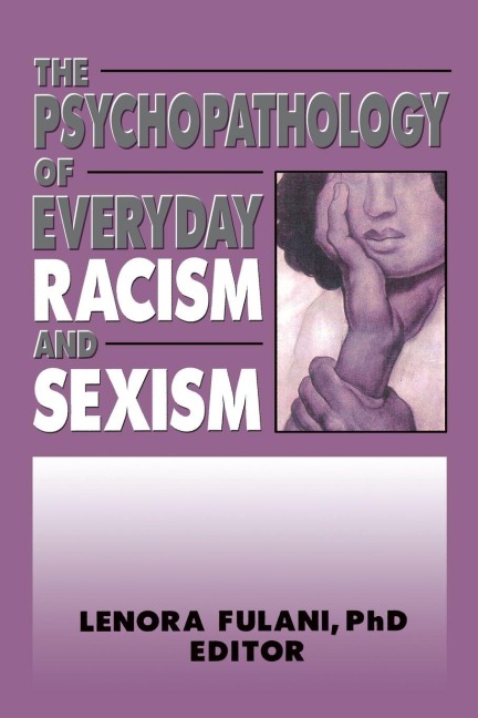 The Psychopathology of Everyday Racism and Sexism - Lenora Fulani