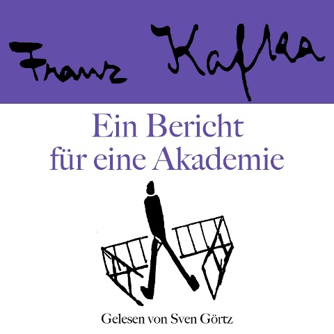 Franz Kafka: Ein Bericht für eine Akademie - Franz Kafka