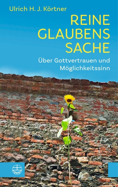 Reine Glaubenssache - Ulrich H. J. Körtner