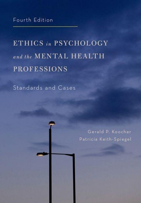 Ethics in Psychology and the Mental Health Professions - Gerald P Koocher, Patricia Keith-Spiegel