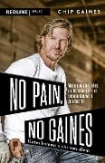 Cover-Bild zum Titel 'No Pain, No Gaines' von 'Chip Gaines'