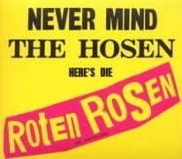 Never Mind The Hosen-Here's Die Roten Rosen - Die & Die Toten Hosen Roten Rosen